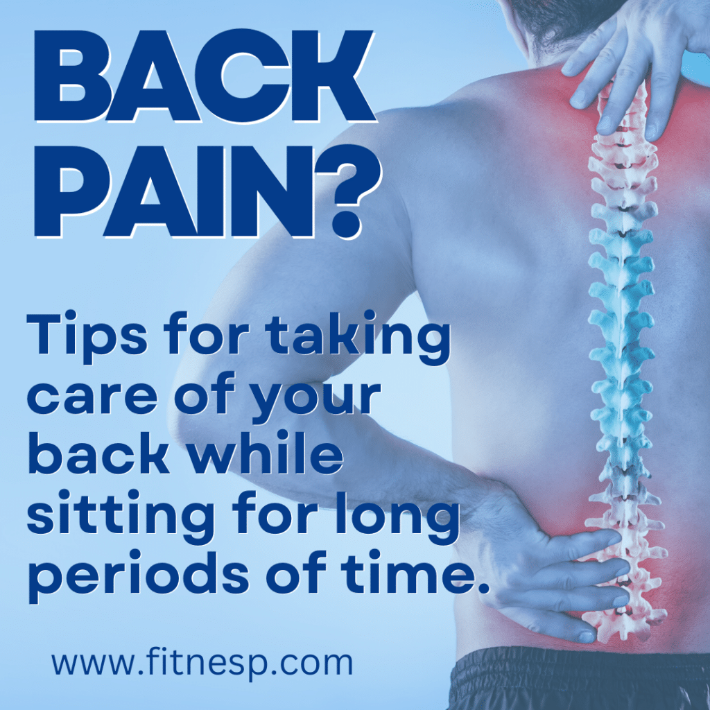 Taking care of your back while sitting for long periods of time.